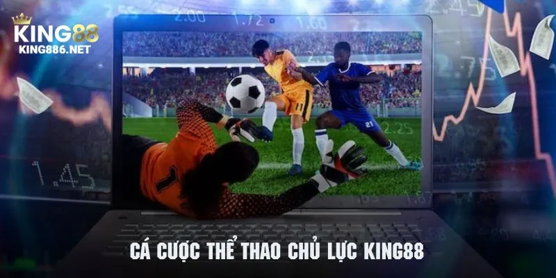 Cá cược thể thao là một loại hình giải trí chủ lực của hệ thống KING88