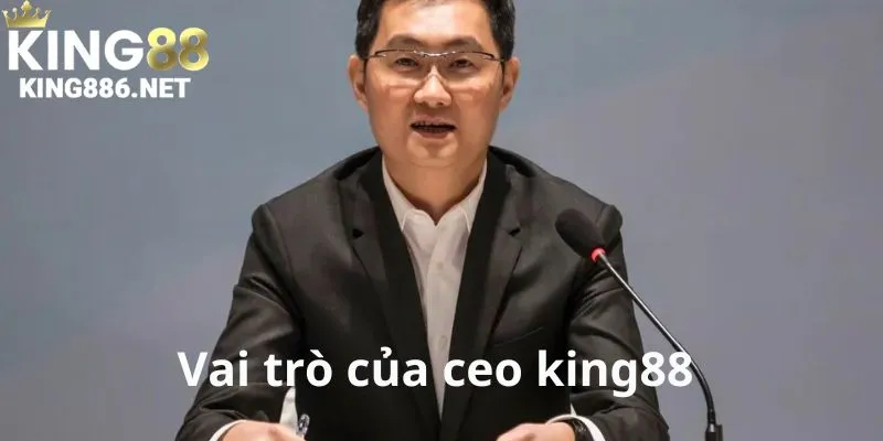 Vai trò to lớn của các CEO trong sự phát triển và thành công của King88