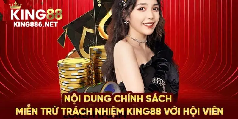 Miễn trừ trách nhiệm King88 - Nội dung siêu quan trọng cần hiểu kỹ