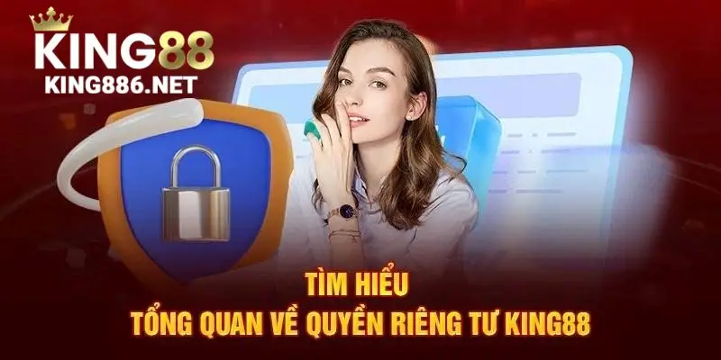 Quyền riêng tư King88 có cần thiết để tìm hiểu?